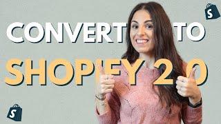 Convert to Shopify 2.0: Unlock the full Potential of Your E-commerce Store