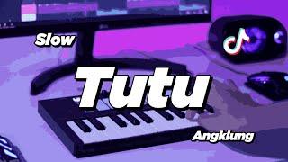 DJ TUTU SLOW ANGKLUNG | VIRAL TIK TOK