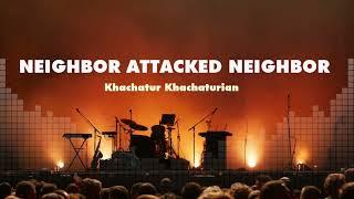 Khachatur Khachaturian - Neighbor Attacked Neighbor / New Music 2022