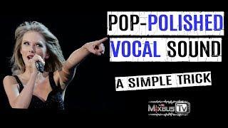 Polished Pop Vocal Sound: a Simple Trick