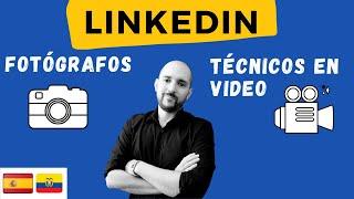 LinkedIn para fotografos y tecnicos en video YouTube