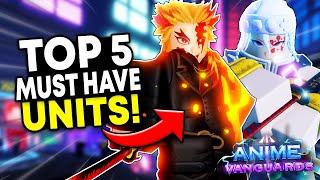 The TOP 5 MUST HAVE UNITS In Anime Vanguards Update 0.5