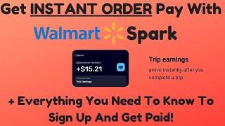 Walmart Spark Instant Pay - Get Paid After Completing Every Order