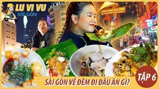 LU VI VU #6 | SÀI GÒN VỀ ĐÊM ĐI ĐÂU ĂN GÌ? | THÁNH ĂN TV