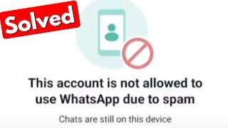 Fix this account is not allowed to use whatsapp due to spam chats are still on this device