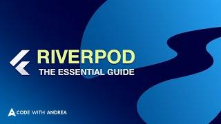 Flutter State Management with Riverpod: The Essential Guide