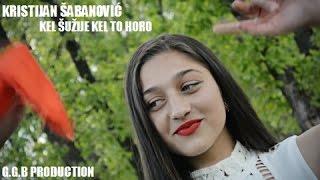 KRISTIJAN SABANOVIC / KEL SUZIJE KEL TO HORO /  ©2017 [OFFICIAL VIDEO] (G.G.B PPRODUCTION ®)