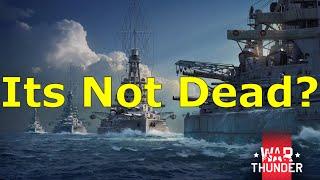 War Thunder Naval- Was I Wrong? Its Not Dead?