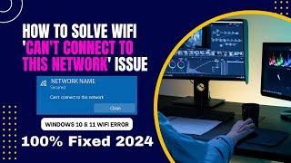 WiFi Connection Issues! Fix the 'Can't Connect To This Network' error on Windows 10 and Windows 11