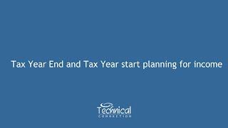 Tax Year End and Tax Year start planning for income