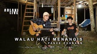 WALAU HATI MENANGIS - PANCE PONDAAG | Adlani Rambe (Live Cover)