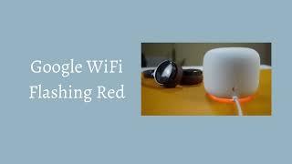 How to Fix Google WiFi Flashing Red | Google WiFi Blinking Red | Reset Google Wifi Router