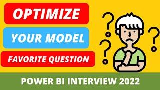 How will you Optimize your Power BI model ?