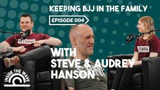 Inside the Wave - E004: Keeping BJJ in the Family with Steve and Audrey Hanson