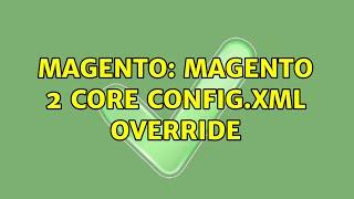 Magento: Magento 2 core config.xml override (3 Solutions!!)