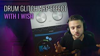 Drum Glitch Effect using I Wish Plugin