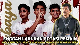  ENGGAN LAKUKAN ROTASI !! INI ALASAN COACH INDRA SJAFRI DEMI MEWUJUDKAN MIMPI TIMNAS U-19 INDONESIA