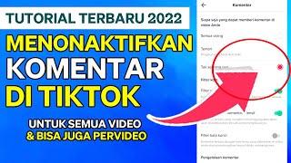 Cara Menonaktifkan Komentar Di Tiktok Terbaru 2022