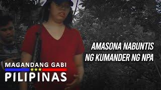 Amasona Nabuntis ng Kumander ng NPA | Magandang Gabi Pilipinas