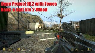 Смотр IIopn Project HL2 with Fewes hand  в Half life 2 MMod