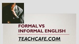 Formal VS Informal English - IELTS WRITING TASK