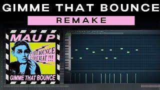 Mau P - Gimme That Bounce (Remake) | FREE FLP