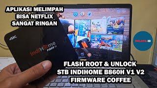 GRATIS !! Cara mudah Root Unlock STB Indihome B860H V1 V2 Firmware Coffee