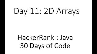 Day 11 : 2D Arrays : HackerRank : Java : 30 Days of Code