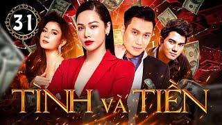 TÌNH VÀ TIỀN - TẬP 31 | Nhật Kim Anh, Việt Anh, Kha Ly, Thành Được