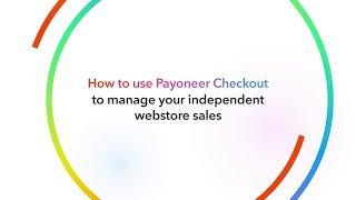 How to use Payoneer Checkout to Manage your Independent Webstore Sales