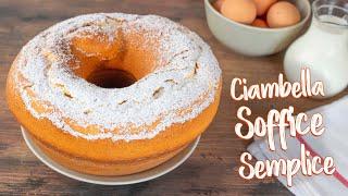 CIAMBELLA SOFFICE SEMPLICE Ricetta Facile Senza Burro - Fatto in Casa da Benedetta