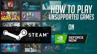 Geforce Now - Play unsupported games on Geforce Now Steam