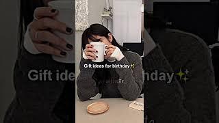 Gift ideas for birthday ️