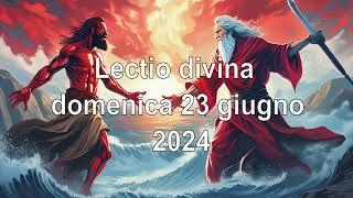 Lectio divina domenica 23 giugno 2024