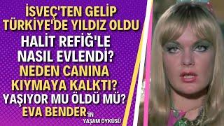 Eva Bender Kimdir? Ambargolar Yüzünden Hayatı Mahvolan İsveçli Yeşilçam Yıldızı Eva Bender