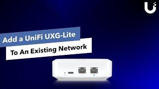 Add a UniFi UXG-Lite To An Existing Network (Using A Cloud Controller)