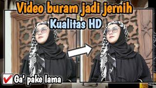 Cara mengubah video buram menjadi jernih kualitas HD || Terbaru