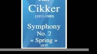 Jan Cikker (1911-1989) : Symphony n°2 "Spring" (1937)