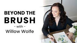 Beyond The Brush with Willow Wolfe