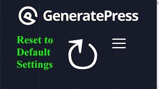 How to Reset Generatepress Theme Customization in WordPress