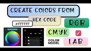 RGB,CMYK,LAB color model|create color from color/hex code easily|explaining color model simply