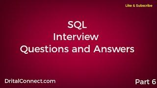 SQL INTERVIEW QUESTIONS AND ANSWERS  Part 6