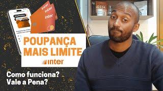 POUPANÇA MAIS LIMITE BANCO INTER VALE A PENA? | COMO INVESTIR?