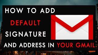 How to Set Default  signature, Address, Phone No In your Gmail | Add  signature and Address in Gmail