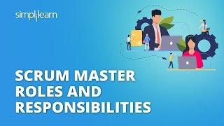 Scrum Master Roles and Responsibilities | Scrum Master Tutorial | Simplilearn