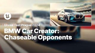BMW Car Creator: Creating a Chaseable Opponent (Or How to Think outside the Box) | Unreal Fest 2024