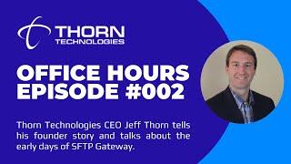 Thorn Technologies Office Hours, Episode 002 - with CEO Jeff Thorn