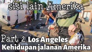 Kehidupan Jalanan & Pedagang kaki lima (PKL) Amerika - Realita kehidupan di Los Angeles | PART 2
