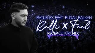 Batuflex feat. Burak Balkan - Ralli x Feel (Recep Öztürk Mix)