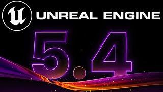 Unreal Engine 5.4 is Here!